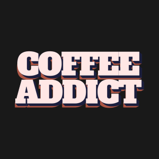 Coffee Addict T-Shirt