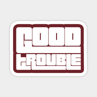 Good trouble Magnet