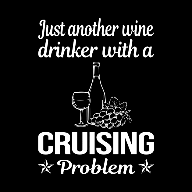 Funny Wine Drinker Cruising Cruise by relativeshrimp