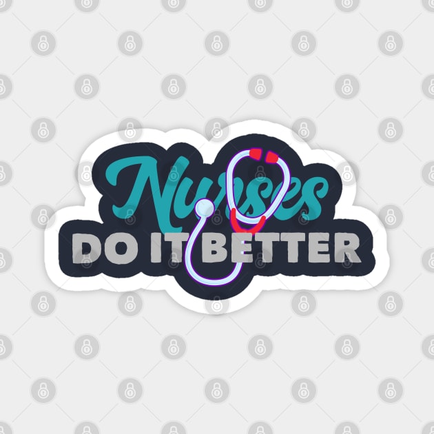 Nurses Do It Better Cute Nurse Appreciation Medical Field Magnet by markz66