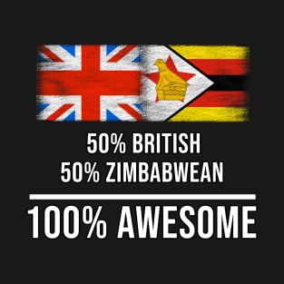 50% British 50% Zimbabwean 100% Awesome - Gift for Zimbabwean Heritage From Zimbabwe T-Shirt