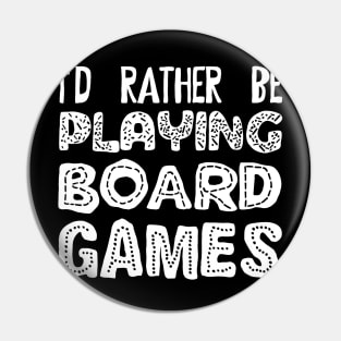 I'd Rather Be Playing Board Games - Board Game Addict Pin