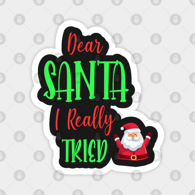 Dear Santa I really Tried - Perfect Christmas Gift For Magnet by WassilArt