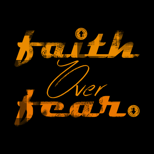 Faith over fear by denissmartin2020