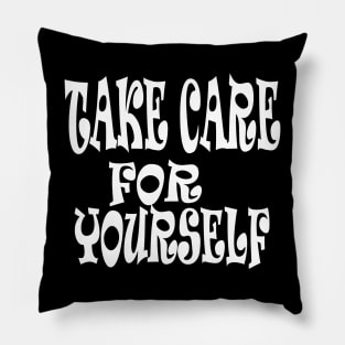 take care for yourself Pillow