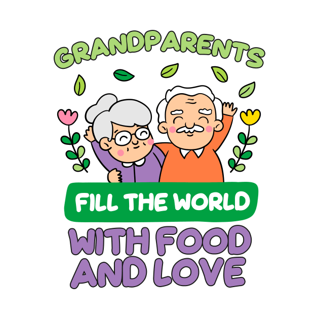 Grandparents Fill the World with Food and Love by simplecreatives