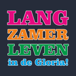 Langzamer Leven In De Gloria! T-Shirt