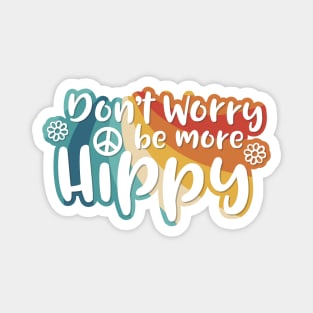 Don't Worry be more Hippy / Happy Magnet