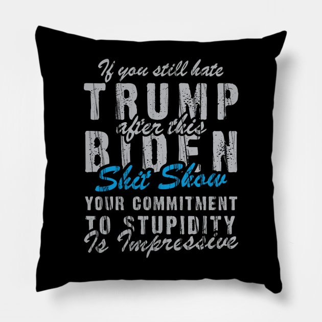 If You Still Hate Trump Pillow by Depot33