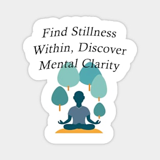 Find Stillness Within, Discover Mental Clarity Magnet