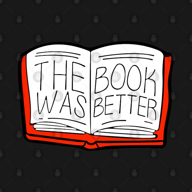 The Book Was Better by alexwestshop