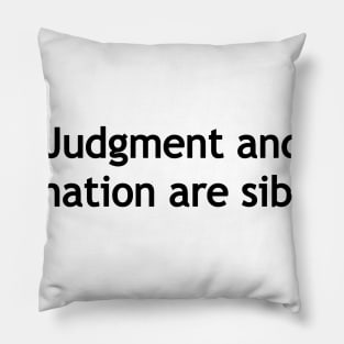 Judgment and rumination are siblings. Pillow