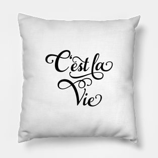 C'est la Vie, "that's life" French quote, lettering Pillow