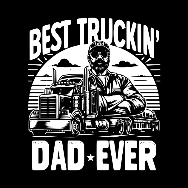 Best Truckin' Dad Ever by Styloutfit