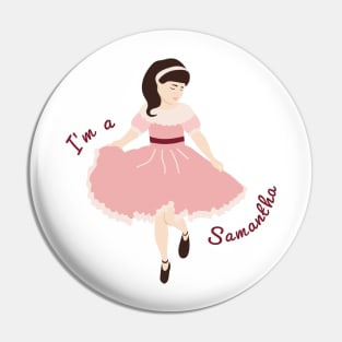 I'm a Samantha Pin