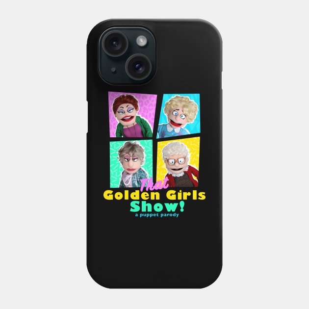 THAT GOLDEN GIRLS SHOW - A PUPPET PARODY SHOWS Phone Case by pelere iwan