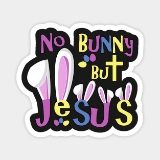 Christian Easter Shirts Kids- No Bunny But Jesus Magnet