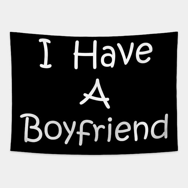 I Have A Boyfriend Tapestry by Logo Maestro