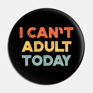 I Can't Adult Today Sunset Funny Pin