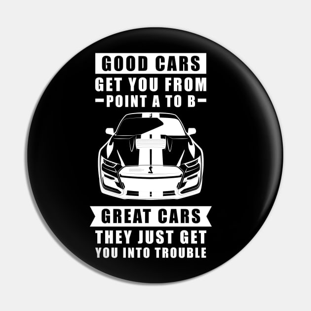 The Good Cars Get You From Point A To B, Great Cars - They Just Get You Into Trouble - Funny Car Quote Pin by DesignWood Atelier