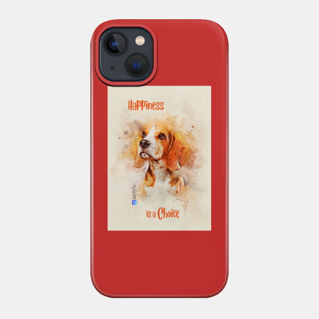 Happiness is a Choise - Beagle Dog - Phone Case