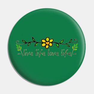 Live Life Love Life Pin