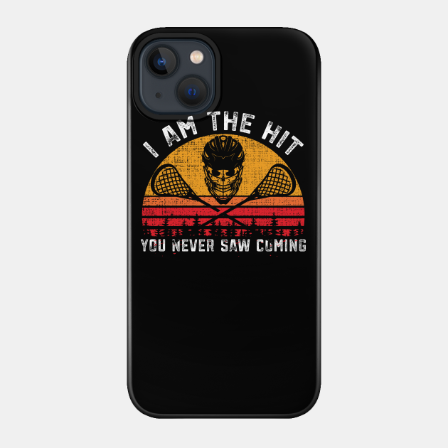 Funny Lacrosse Mom I'm The Hit You Never Saw Coming Lax - Lacrosse - Phone Case