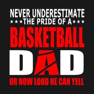 Never Underestimate The Pride Of A Basketball Dad T-Shirt