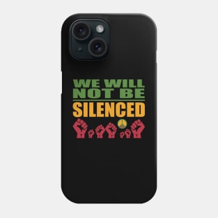 We Will Not Be Silenced Phone Case