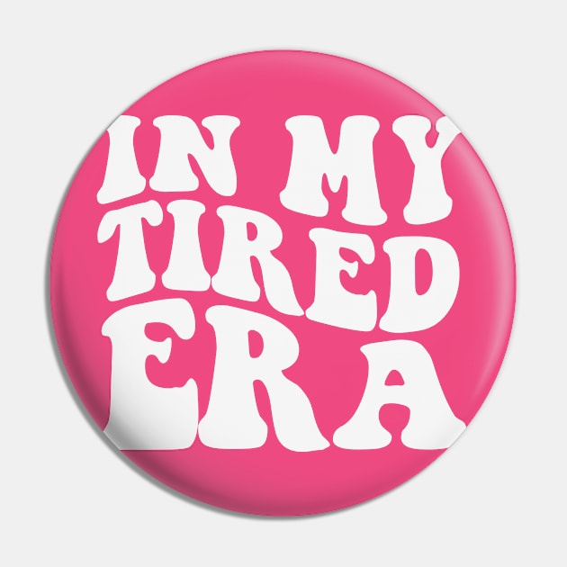 In My Tired Era Shirt Funny Nurse Healthcare Pin by Y2KERA