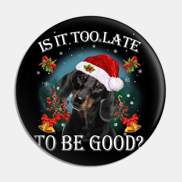 Black Santa Dachshund Christmas Is It Too Late To Be Good Pin by cyberpunk art