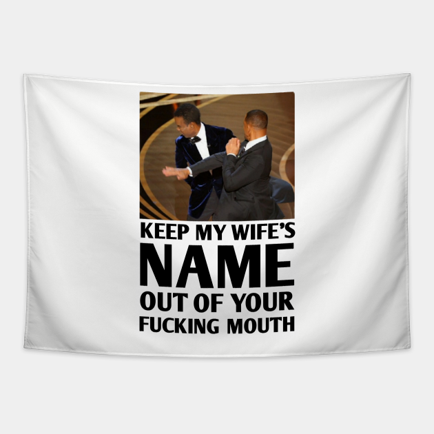 Keep My Wifes Name Out Of Your Mouth Keep My Wifes Name Out Of Your Mouth Tapestry Teepublic 