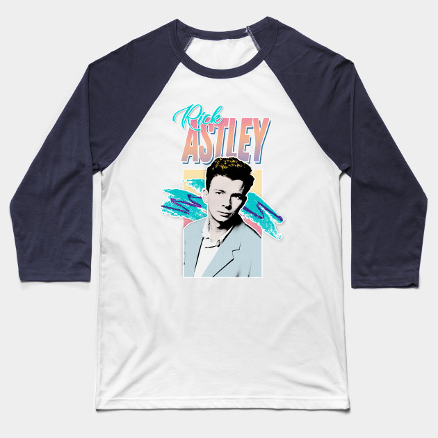 Rick Astley 80s Aesthetic Tribute Design Rick Astley Baseball T Shirt Teepublic
