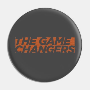 THE GAME CHANGERS Pin