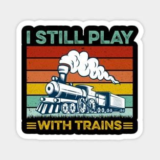 I Still Play With Trains Retro Magnet