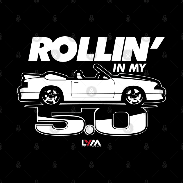 Rollin' in My 5.0 Foxbody Ford Mustang by LYM Clothing