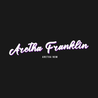 Aretha Franklin Aretha Now T-Shirt