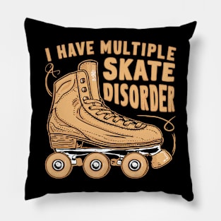 i have multiple skate disorder Pillow