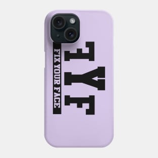 Fix Your Face Phone Case