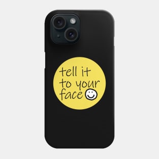 Quote Tell It To Your Face Illuminating Yellow Phone Case