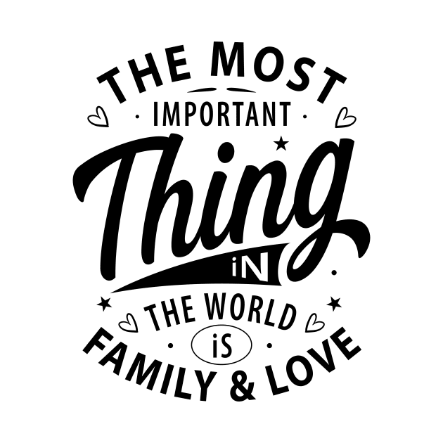 The most important thing in the world is family and love by One World Tshirt