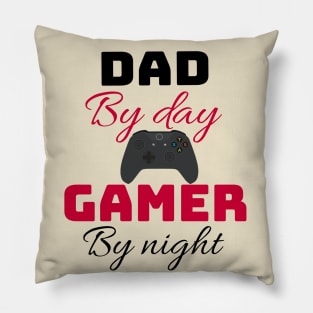 Dad by day Gamer by night Pillow