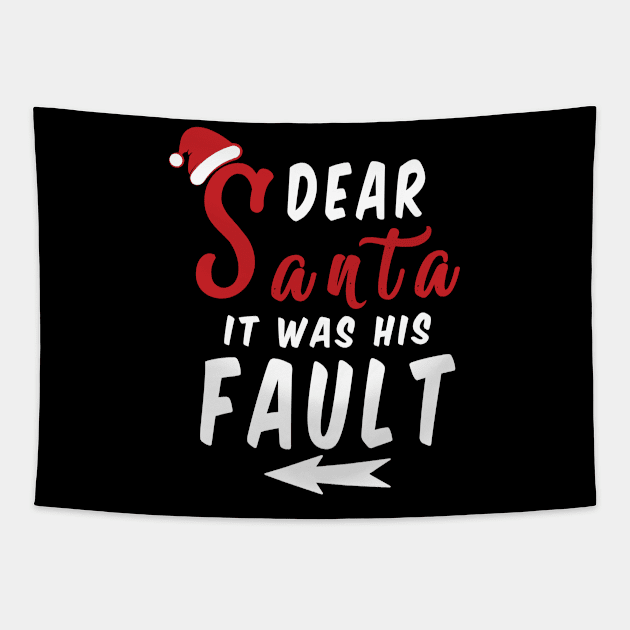 Dear Santa it was his Fault Funny Christmas Gifts Tapestry by artspot