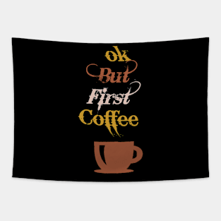 OK BUT FIRST COFFEE- COFFEE LOVER Tapestry