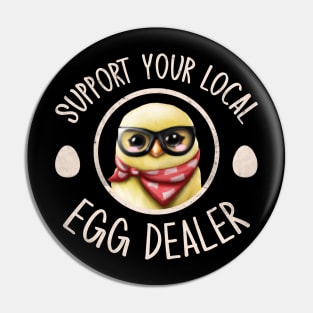 Support Your Local Egg Dealer for Funny Chicken Farmer Farm Pin