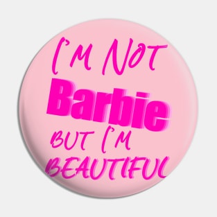 I'm Not Barbie But I'm Beautiful Pin