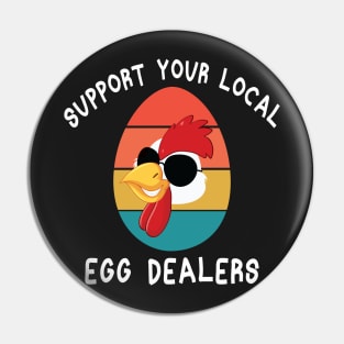 Support Your Local Egg Dealers Pin