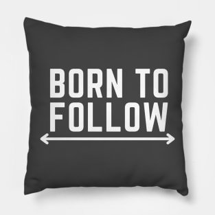 Born to follow Pillow