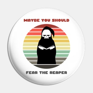 Sunset Reaper / Maybe You Should Fear the Reaper Pin