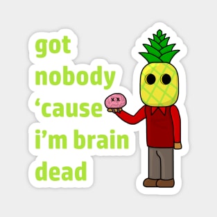 Got Nobody Cause I'm Brain Dead 1 Magnet